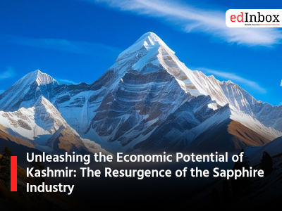 Unleashing the Economic Potential of Kashmir: The Resurgence of the Sapphire Industry