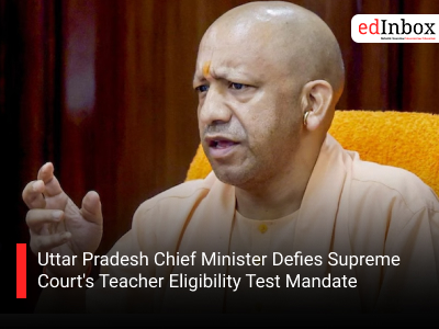 Uttar Pradesh Chief Minister Defies Supreme Court's Teacher Eligibility Test Mandate