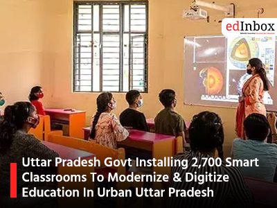 Uttar Pradesh Govt Installing 2,700 Smart Classrooms To Modernize & Digitize Education In Urban Uttar Pradesh