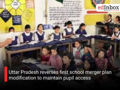 Uttar Pradesh reverses first school merger plan modification to maintain pupil access