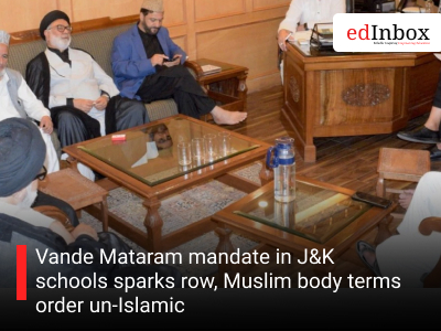 Vande Mataram mandate in J&K schools sparks row, Muslim body terms order un-Islamic