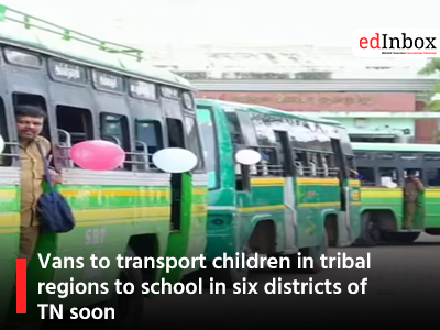 Vans to transport children in tribal regions to school in six districts of TN soon