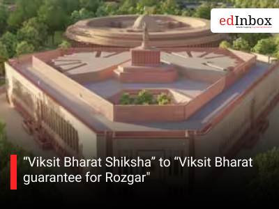 Viksit Bharat Shiksha” to “Viksit Bharat guarantee for Rozgar