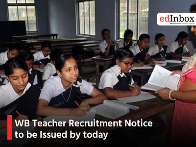 WB Teacher Recruitment Notice to be Issued by today