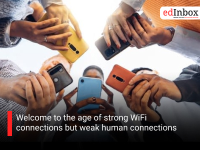 Welcome to the age of strong WiFi connections but weak human connections