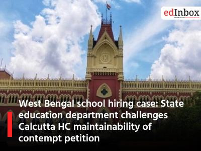 West Bengal school hiring case: State education department challenges Calcutta HC maintainability of contempt petition