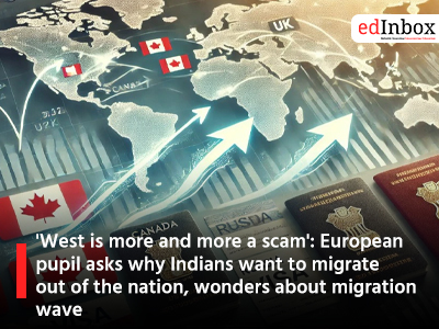 'West is more and more a scam': European pupil asks why Indians want to migrate out of the nation, wonders about migration wave