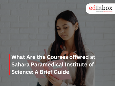 What Are the Courses offered at Sahara Paramedical Institute of Science: A Brief Guide