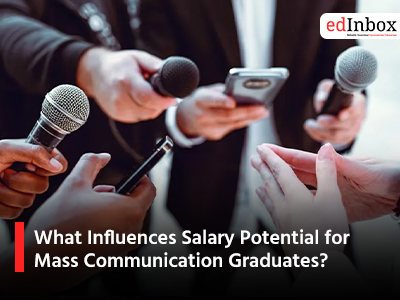 What Influences Salary Potential for Mass Communication Graduates?