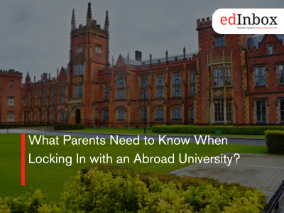What Parents Need to Know When Locking In with an Abroad University?