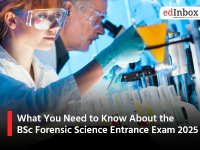 What You Need to Know About the BSc Forensic Science Entrance Exam 2025