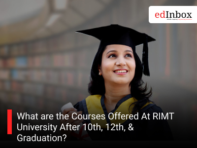 What are the Courses Offered At RIMT University After 10th, 12th, & Graduation?