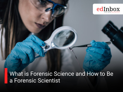 What is Forensic Science and How to Be a Forensic Scientist