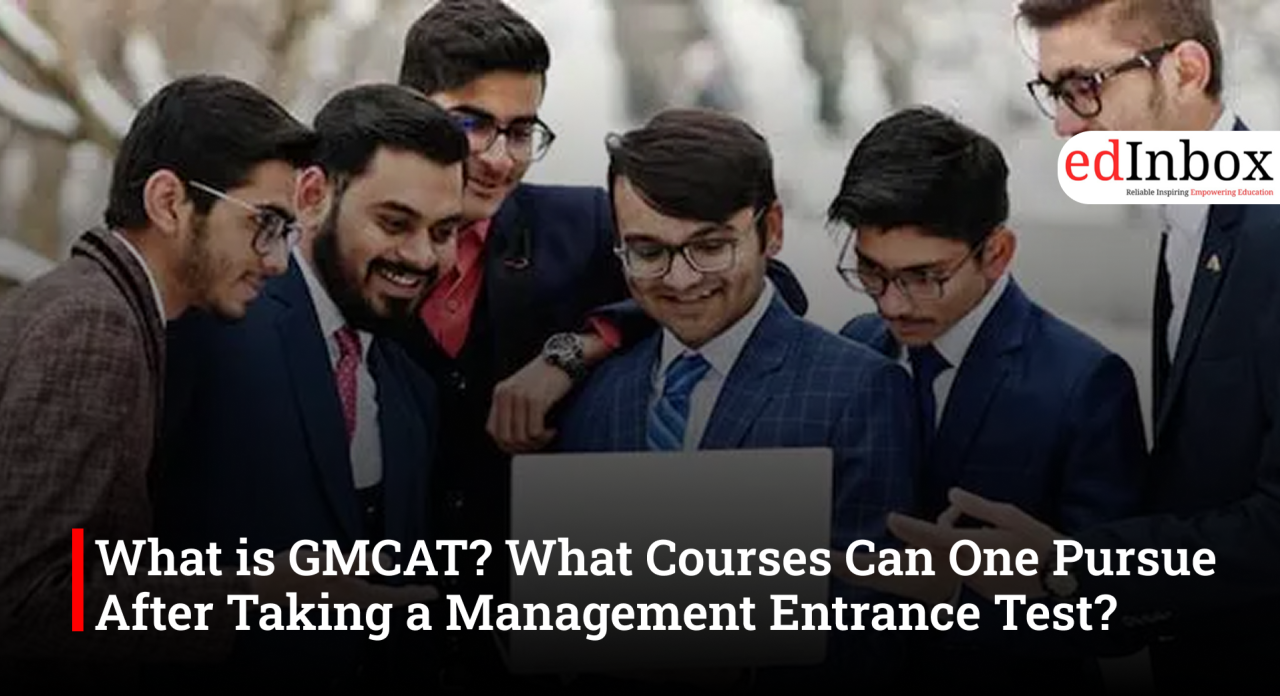 What is GMCAT? What Courses Can One Pursue After Taking a Management Entrance Test?