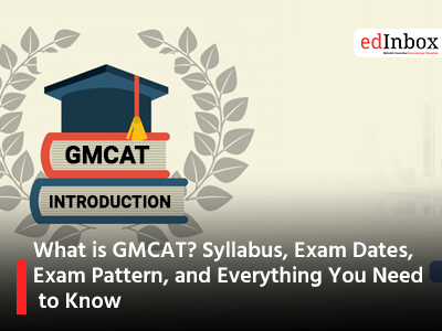 What is GMCAT? Syllabus, Exam Dates, Exam Pattern, and Everything You Need to Know