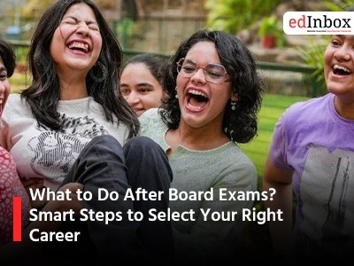  What to Do After Board Exams?  Smart Steps to Select Your Right Career