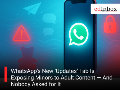 WhatsApp’s New ‘Updates’ Tab Is Exposing Minors to Adult Content — And Nobody Asked for It