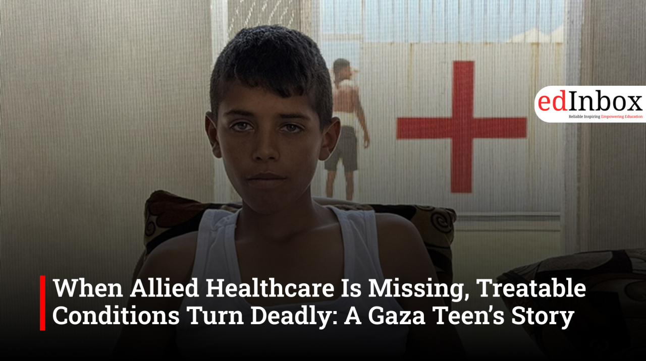 When Allied Healthcare Is Missing, Treatable Conditions Turn Deadly: A Gaza Teen’s Story