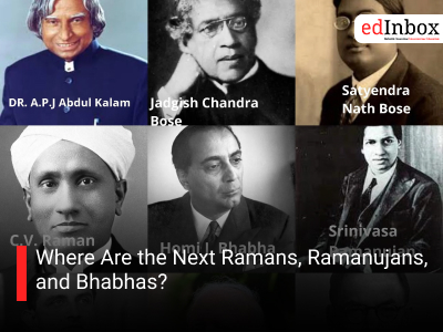 Where Are the Next Ramans, Ramanujans, and Bhabhas?