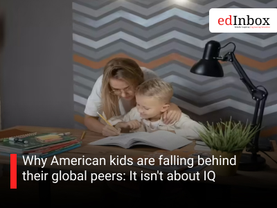 Why American kids are falling behind their global peers: It isn't about IQ