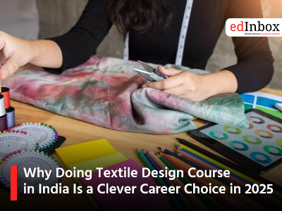 Why Doing Textile Design Course in India Is a Clever Career Choice in 2025