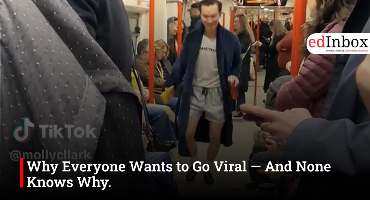 Why Everyone Wants to Go Viral — And None Knows Why.