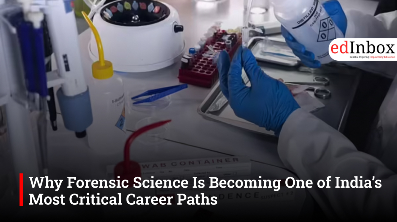 Why Forensic Science Is Becoming One of India’s Most Critical Career Paths