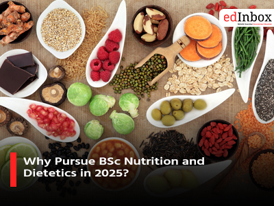 Why Pursue BSc Nutrition and Dietetics in 2025?