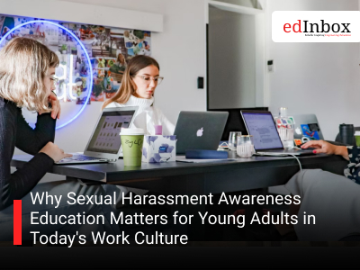Why Sexual Harassment Awareness Education Matters for Young Adults in Today's Work Culture