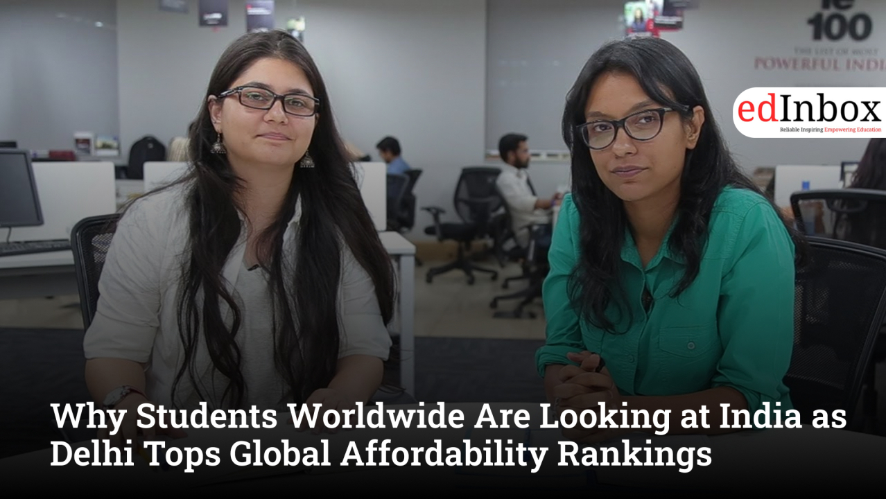 Why Students Worldwide Are Looking at India as Delhi Tops Global Affordability Rankings