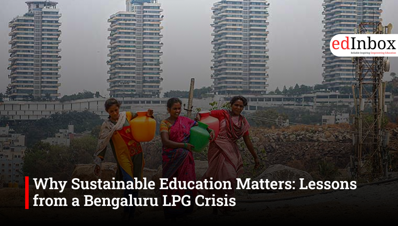 Why Sustainable Education Matters: Lessons from a Bengaluru LPG Crisis