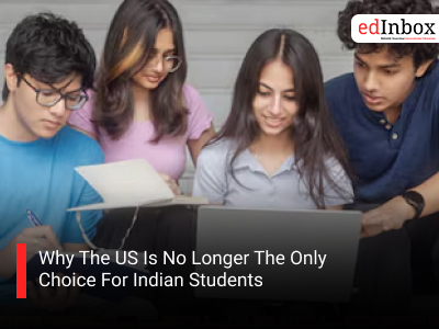 Why The US Is No Longer The Only Choice For Indian Students