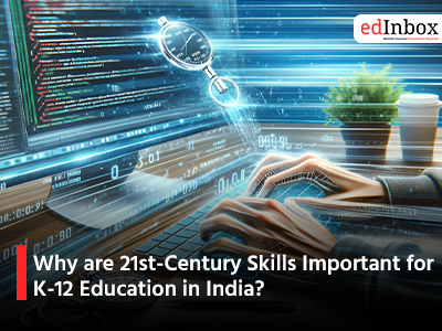 Why are 21st-Century Skills Important for K-12 Education in India?