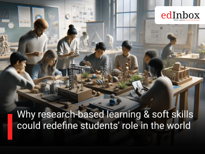 Why research-based learning & soft skills could redefine students' role in the world