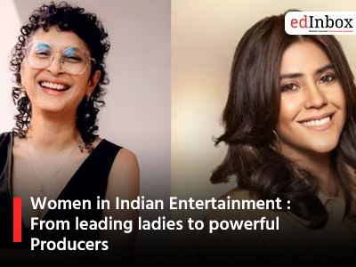 Women in Indian Entertainment :From leading ladies to powerful Producers