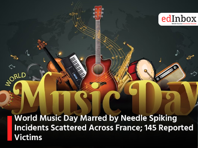 World Music Day Marred by Needle Spiking Incidents Scattered Across France; 145 Reported Victims