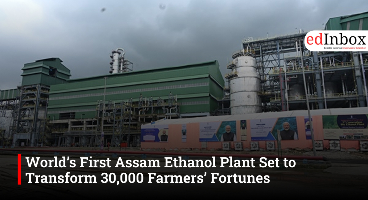 World’s First Assam Ethanol Plant Set to Transform 30,000 Farmers’ Fortunes