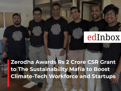 Zerodha Awards Rs 2 Crore CSR Grant to The Sustainability Mafia to Boost Climate-Tech Workforce and Startups