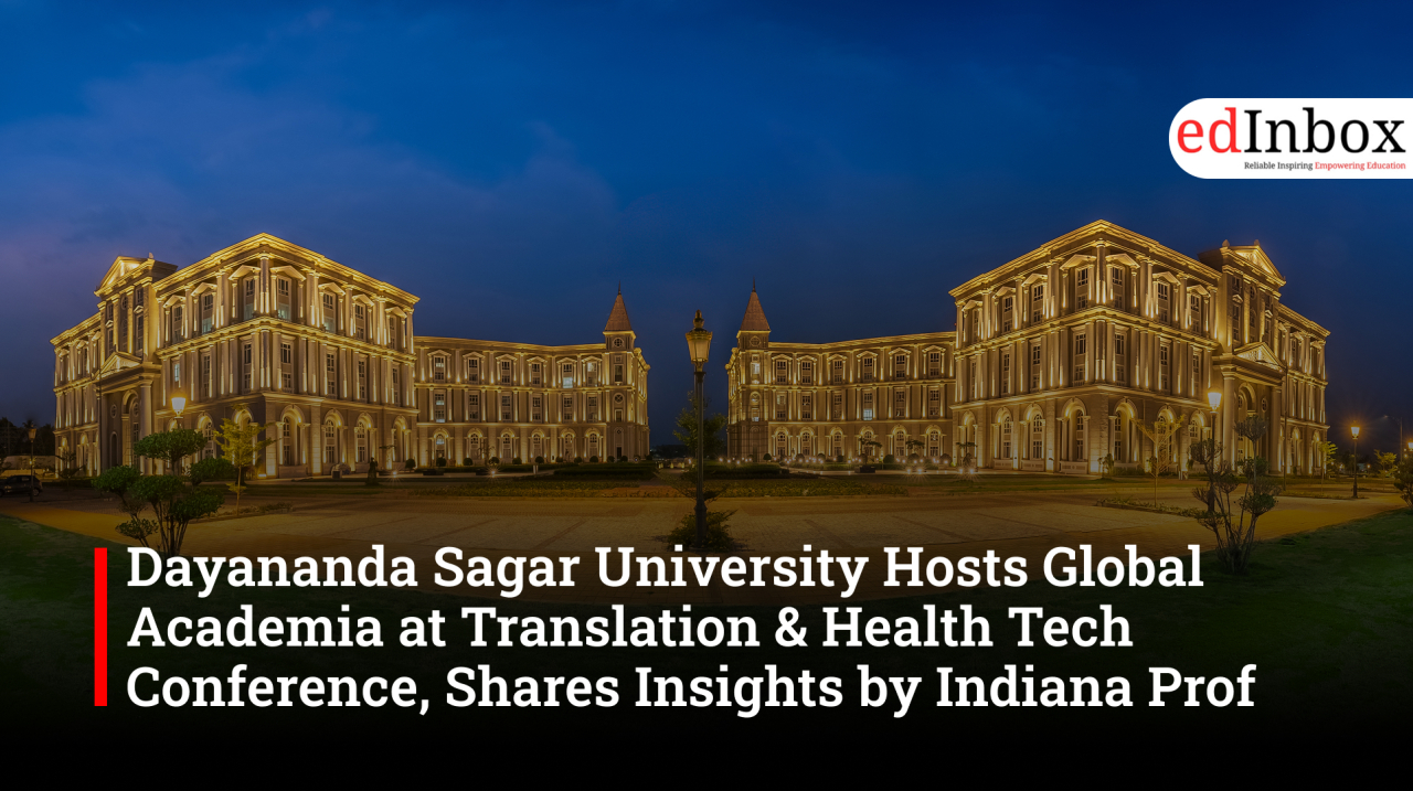 Dayananda Sagar University Hosts Global Academia at Translation & Health Tech Conference, Shares Insights by Indiana Prof