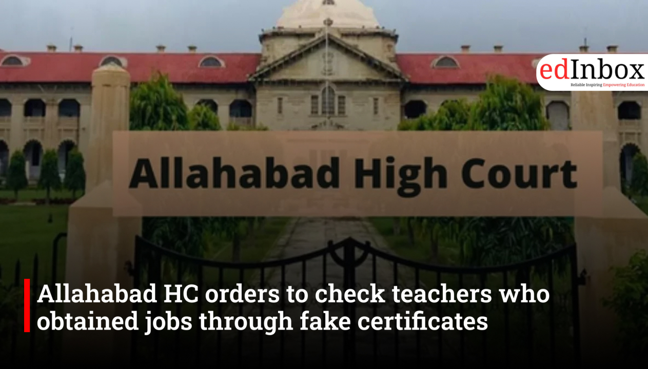 Allahabad HC orders to check teachers who obtained jobs through fake certificates