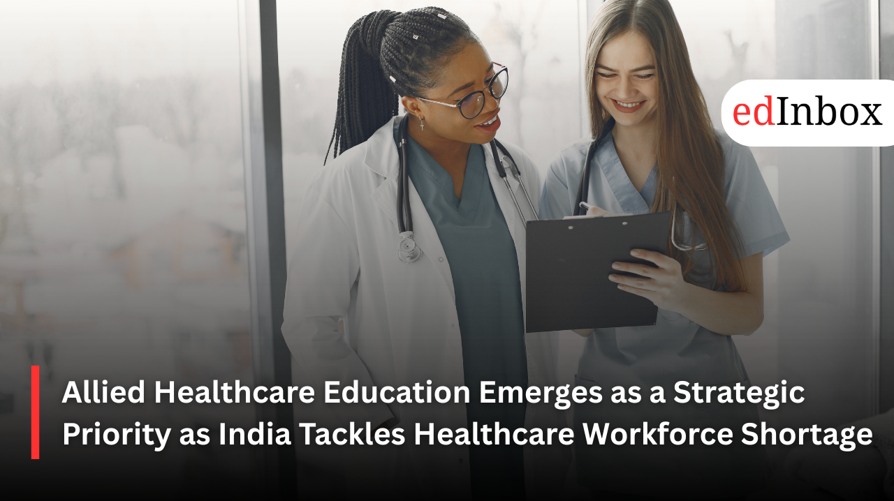 Allied healthcare education gains momentum as India addresses healthcare workforce shortage and employability