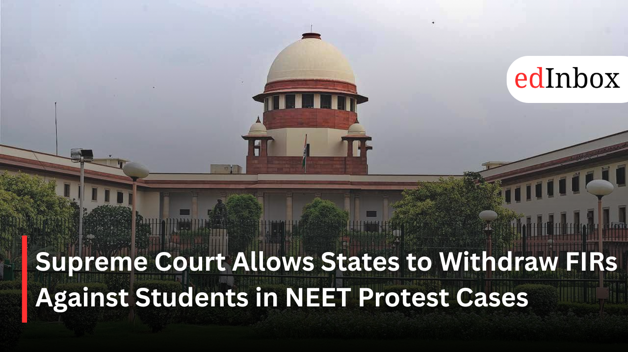 Supreme Court Allows States to Withdraw FIRs Against Students in NEET Protest Cases