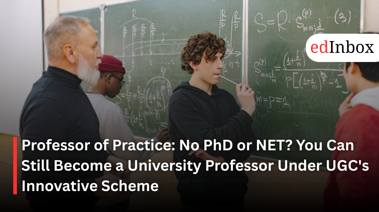 Professor of Practice: No PhD or NET? You Can Still Become a University Professor Under UGC's Innovative Scheme