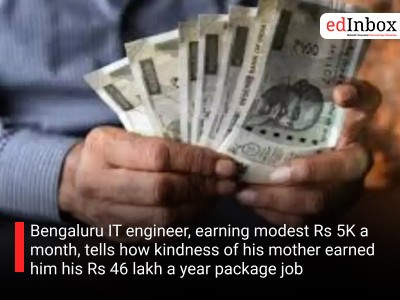 Bengaluru IT engineer, earning modest Rs 5K a month, tells how kindness of his mother earned him his Rs 46 lakh a year package job