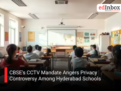 CBSE's CCTV Mandate Angers Privacy Controversy Among Hyderabad Schools