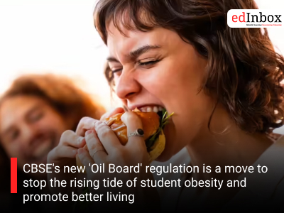 CBSE's new 'Oil Board' regulation is a move to stop the rising tide of student obesity and promote better living
