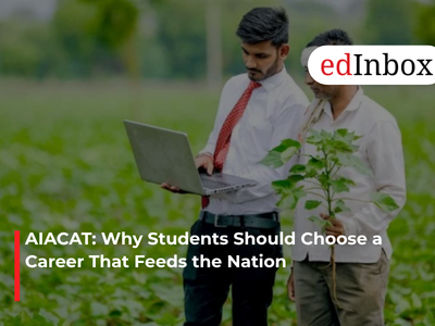 AIACAT: Why Students Should Choose a Career That Feeds the Nation