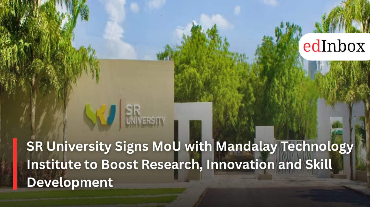 SR University Signs MoU with Mandalay Technology Institute to Boost Research, Innovation and Skill Development