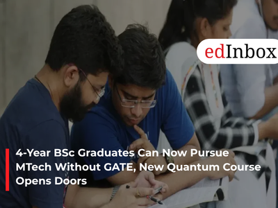 4-Year BSc Graduates Can Now Pursue MTech Without GATE, New Quantum Course Opens Doors