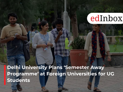 Delhi University Plans ‘Semester Away Programme’ at Foreign Universities for UG Students